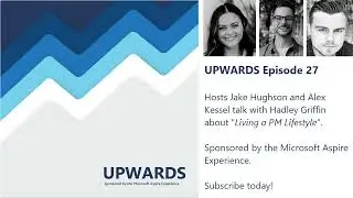 Upwards #21: Living a PM Lifestyle with Hadley Griffin