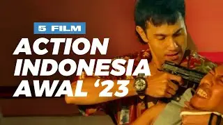 5 Film Action Indonesia Terbaik di Awal Tahun 2023