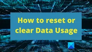 How to reset or clear Data Usage in Windows