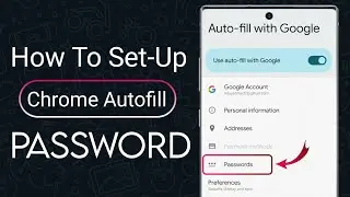 How  To Set-up Chrome Autofill Password Manager