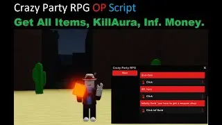 Crazy Party RPG Best Script | All Items, KillAura, Inf. Money. [LuaXe]