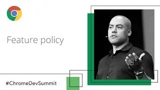 Feature Policy & the Well-Lit Path for Web Development (Chrome Dev Summit 2018)