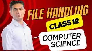 File Handling | Text Binary CSV | Class 12 Computer Science with Python | Session-2024-25