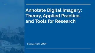 Annotate Digital Imagery: Theory, Applied Practice, and Tools for Research