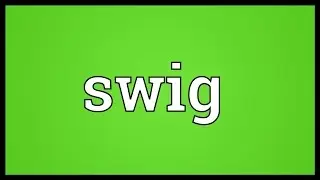 Swig Meaning