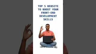 Top 5 Website To Boost your Front-End Development Skills