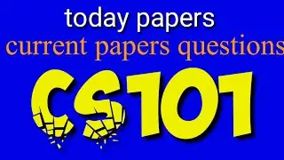 Cs101 current paper|| Cs101 today's paper final term