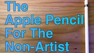 The Apple Pencil For The Non-Artist