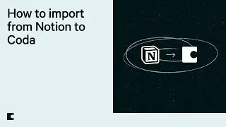 How to Import your Notion Setup into Coda