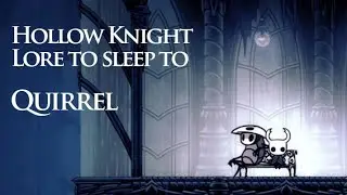 [Hollow Knight Lore To Sleep To] Quirrel, the Apprentice (ASMR)