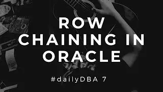 Row Chaining in Oracle | #dailyDBA 7