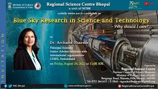 Public Talk || Blue Sky Research in Science & Technology - Why should I care?