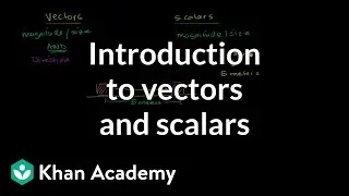 Intro to vectors & scalars | One-dimensional motion | Physics | Khan Academy