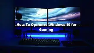 How To Optimize Windows 10 for Gaming