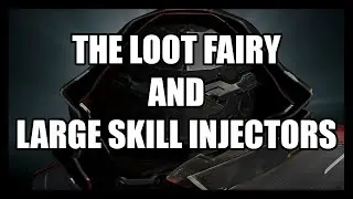 Eve Online : The Loot Fairy & Large Skill Injectors