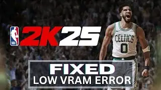 How To Fix NBA 2K25 LOW VRAM Error On PC