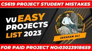 CS619 FinalYear Project 2023 | VU CS619 Easy Projects List 2023 | CS619 Student Mistakes