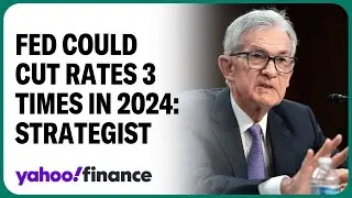 Fed could cut three times in 2024: Strategist