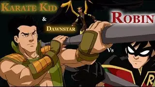 Robin Vs Karate Kid and Dawnstar