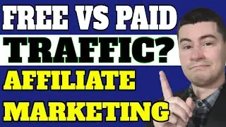 FREE Vs PAID Traffic For Affiliate Marketing? - Best Strategy For Beginners