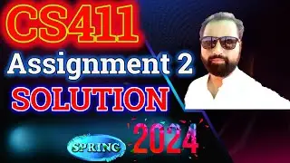 CS411 Assignment 2 Solution spring 2024 by Abid Farooq Bhutta || CS411 solved assignment 2024