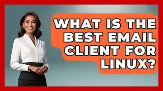 What Is the Best Email Client for Linux? - TheEmailToolbox.com