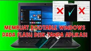 MEMBUAT BOOTABLE WINDOWS 10 TANPA APLIKASI