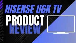 Hisense U6K REVIEW - Best TV for You?