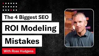 The 4 Biggest SEO ROI Modeling Mistakes