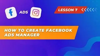 Lesson 7. How to Create Facebook (Meta) Ads Manager