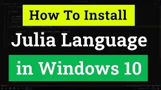 How to Install Julia language and Set up Path Environment Variable in Windows 10