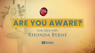 Are You Aware? Live Q&A with Rhonda Byrne | RHONDA LIVE