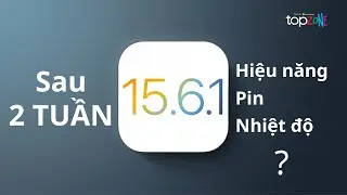 iOS 15.6.1 (Sau 2 TUẦN) - Đã thực sự ỔN ĐỊNH trước thềm iOS 16 chính thức? - TopOS