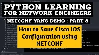 NETCONF Python Example | Part 8 | Save Cisco IOS CSR Device Config Using Python