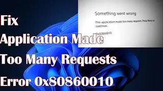 Application Made Too Many Requests Error 0x80860010 - 3 Fix