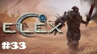 ELEX - Смерть гения - #33