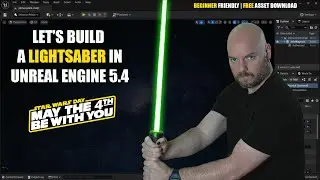 Creating Your Own Lightsaber In Unreal Engine 5.4 For Star Wars Day: May The 4th Be With You!