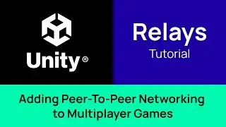 Add Relays to Peer-To-Peer Networking Games in Unity - Video Tutorial