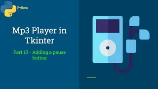 Mp3 Player in Tkinter - Part 11 - Adding a pause button