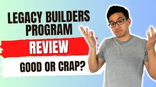 Legacy Builders Program Review - Legit OR A Big Waste Of Time? (Watch Before You Buy!)