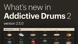 What's new in Addictive Drums 2 (version 2.5.0)