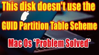 This Disk Doesnt Use The GUID Partition Table Scheme | GUID Partition Table Scheme Mac