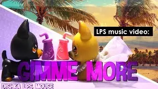 LPS music video: Gimme More