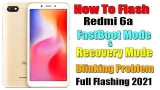 How To Flash Fix  Redmi 6a FastBoot Mode s Recovery Mode Blinking Problem Full Flashing |2021|