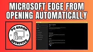 How To Stop Microsoft Edge From Opening Automatically