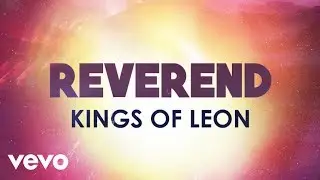 Kings Of Leon - Reverend [Lyric Video]