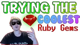 Trying The Coolest Ruby Gems