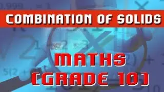 74. | Surface Area of Combination of Solids | - Mathematics Grade 10