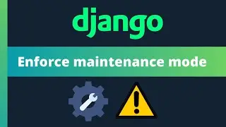 Enforce maintenance mode in Django