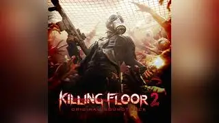 Killing Floor 2 - Original Score (By zYnthetic & Rocky Gray)